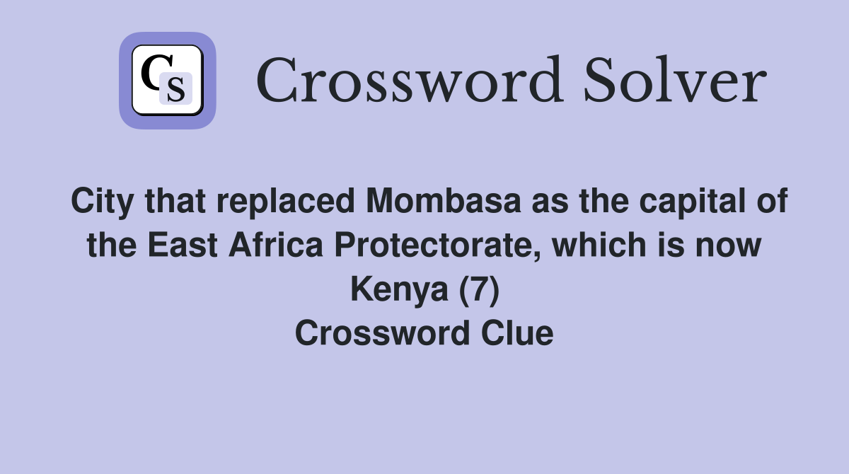 City that replaced Mombasa as the capital of the East Africa